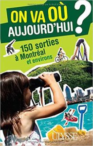 On va où aujourd'hui ? : 150 sorties à Montréal et environs