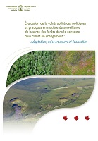 Évaluation de la vulnérabilité des politiques et pratiques en matière de surveillance de la santé des forêts dans le contexte d'un climat en changement : adaptation, mise en oeuvre et évaluation
