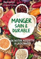 Manger sain & durable : de notre assiette à la planète