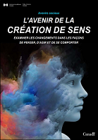 L'avenir de la création de sens : examiner les changements dans les façons de penser, d'agir et de se comporter