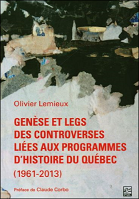Genèse et legs des controverses liées aux programmes d'histoire du Québec (1961-2013)