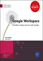 Google Workspace : travaillez en ligne avec les outils Google