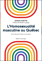 L'homosexualité masculine au Québec : de la Nouvelle-France à nos jours