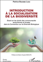 Introduction à la socialisation de la biodiversité : essai sur les droits des communautés autochtones et locales dans la Convention sur la Diversité Biologique