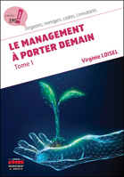 Le management à porter demain : tome 1