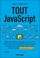 Tout JavaScript : maîtrisez l'ensemble des fonctionnalités du JavaScript actuel, démarrez Node.js et les frameworks React, Angular, Vue et jQuery, construisez votre environnement de travail avec Docker, pratiquez avec le site toutjavascript.com