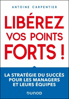 Libérez vos points forts! : la stratégie du succès pour les managers et leurs équipes