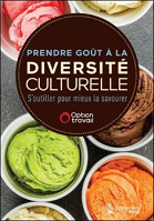 Prendre goût à la diversité culturelle : s'outiller pour mieux la savourer 