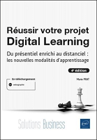 Réussir votre projet Digital Learning : du présentiel enrichi au distanciel : les nouvelles modalités d'apprentissage