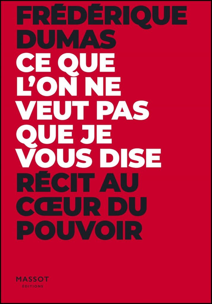 Ce que l'on ne veut pas que je vous dise : récit au coeur du pouvoir