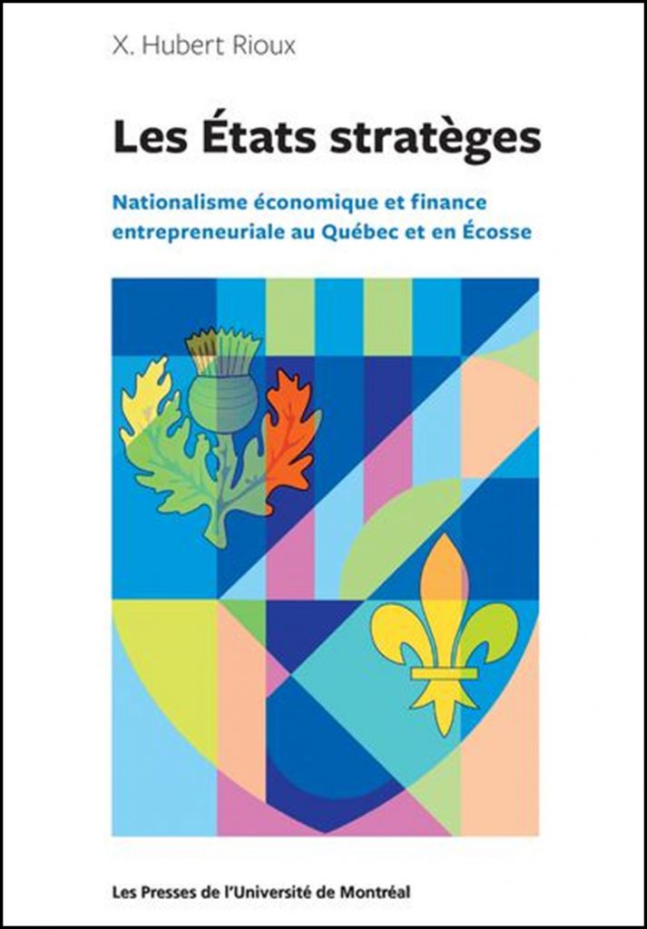 Les États stratèges : nationalisme économique et finance entrepreneuriale au Québec et en Écosse