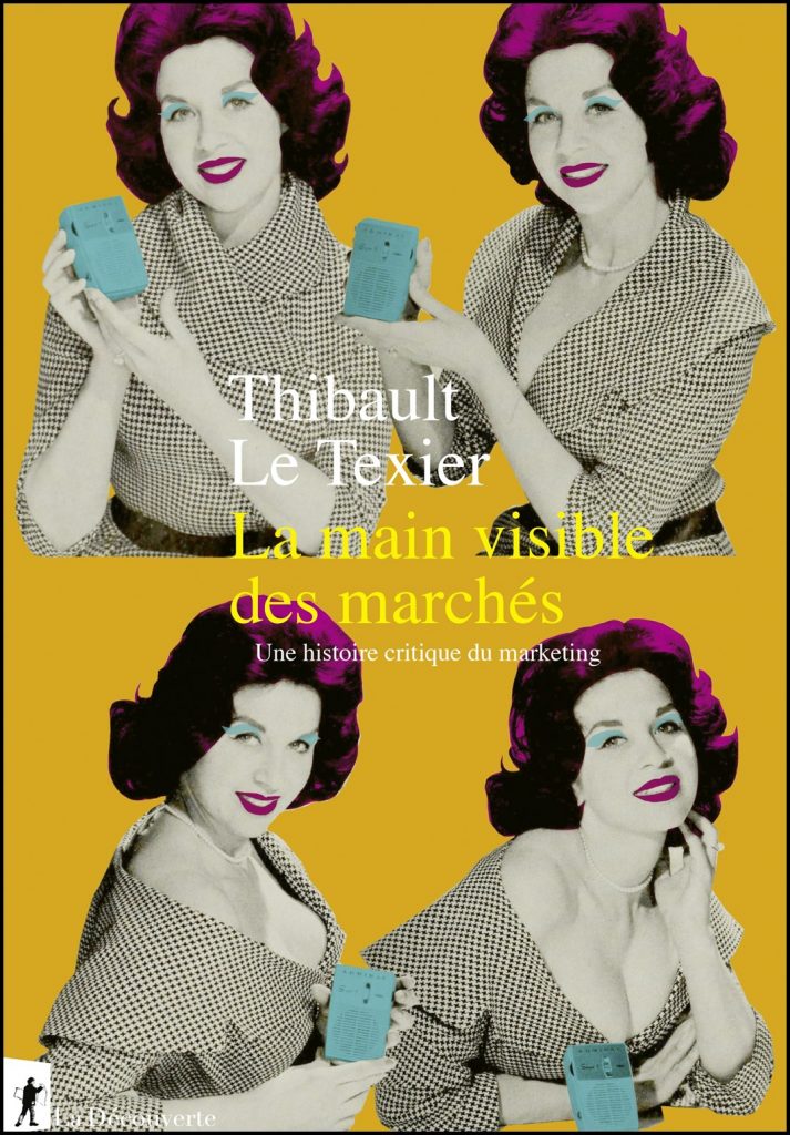 La main visible des marchés : une histoire critique du marketing