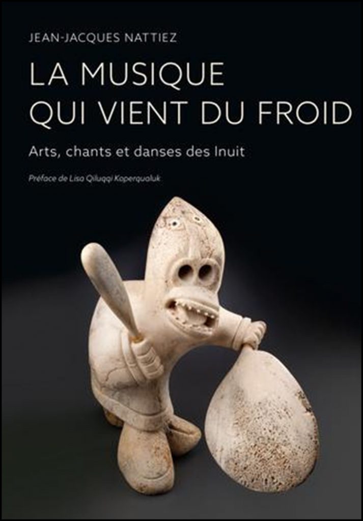 La musique qui vient du froid : arts, chants et danses des Inuit