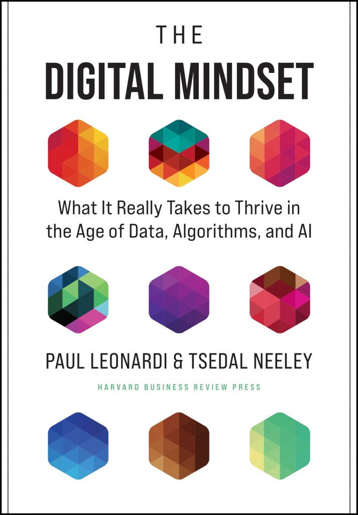 The Digital Mindset: What It Really Takes to Thrive in the Age of Data, Algorithms, and AI