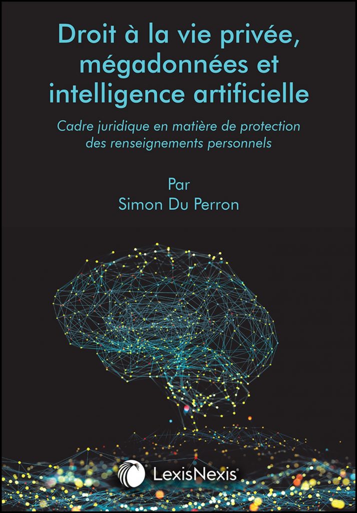 Droit à la vie privée, mégadonnées et intelligence artificielle : cadre juridique en matière de protection des renseignements personnels