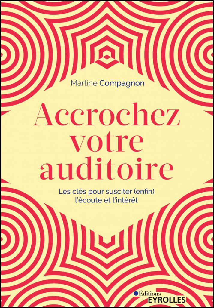 Accrochez votre auditoire : les clés pour susciter (enfin) l'écoute et l'intérêt