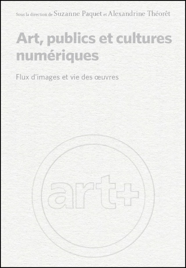 Art, publics et cultures numériques : flux d'images et vie des oeuvres
