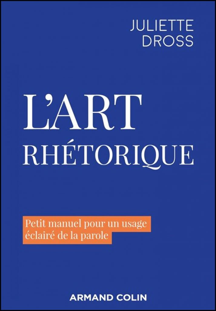 L'art rhétorique : petit manuel pour un usage éclairé de la parole