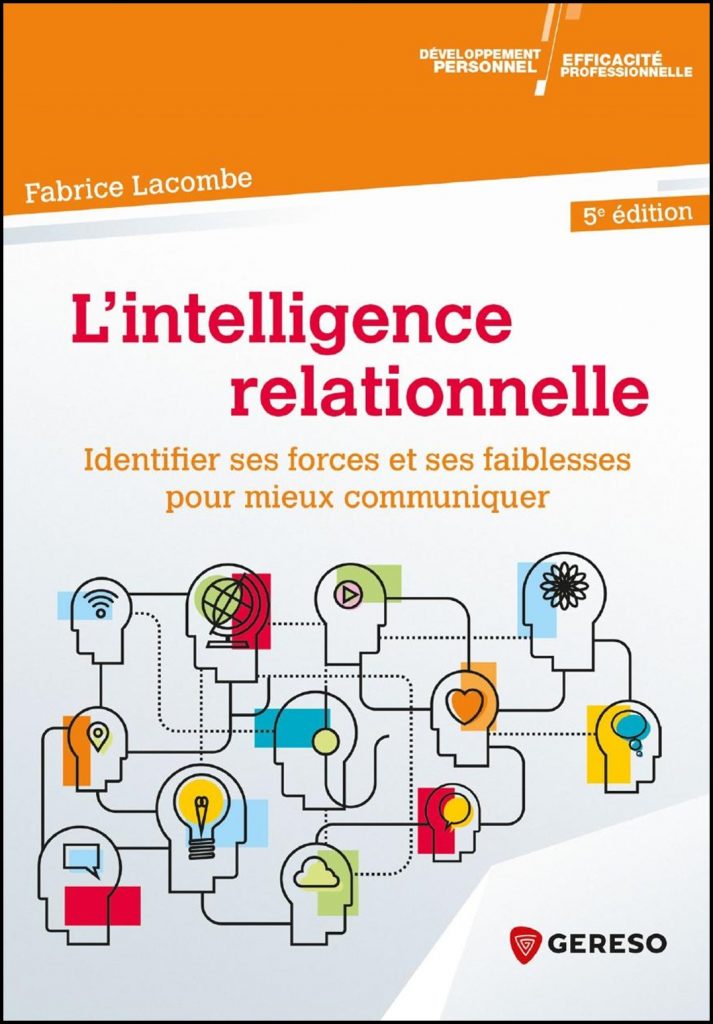 L'intelligence relationnelle : identifier ses forces et ses faiblesses pour mieux communiquer