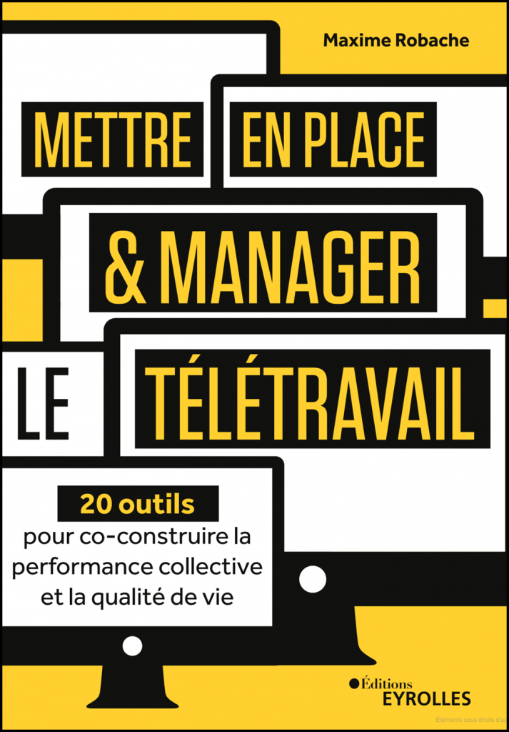 Mettre en place et manager le télétravail : 20 outils pour co-construire la performance collective et la qualité de vie