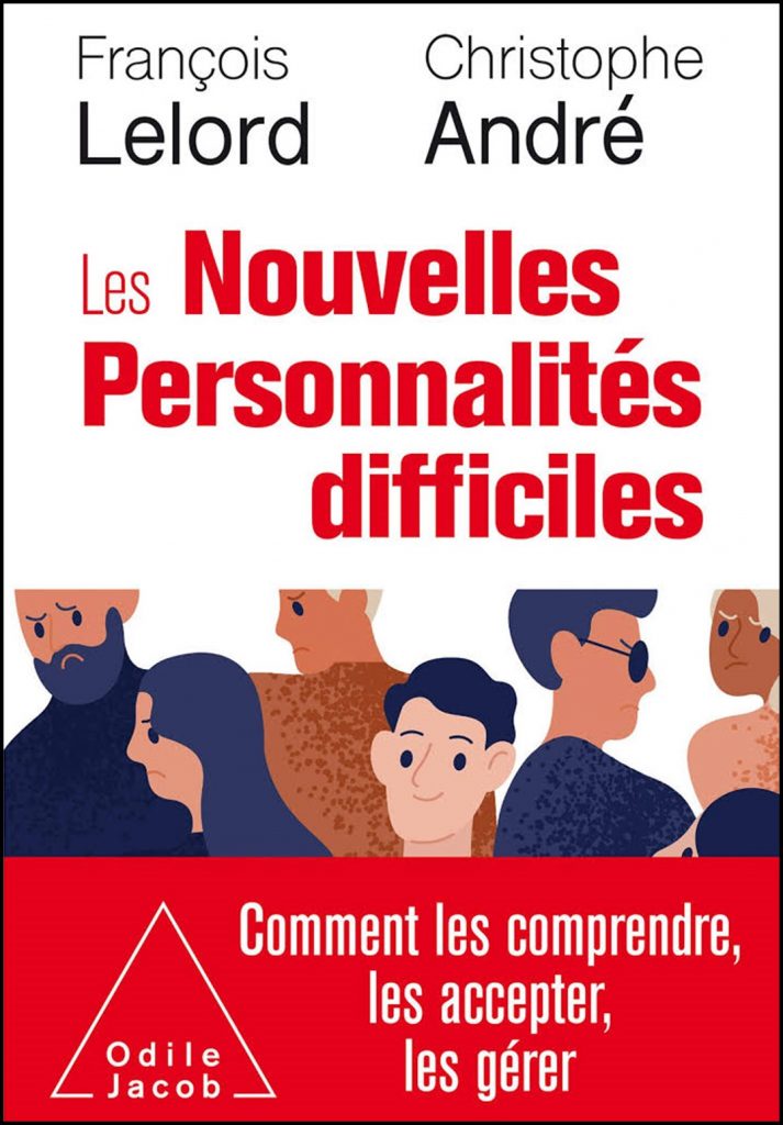 Les nouvelles personnalités difficiles : comment les comprendre, comment les accepter, comment les gérer