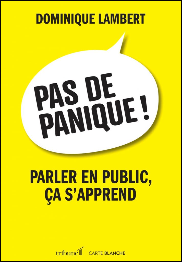 Pas de panique! : parler en public, ça s'apprend