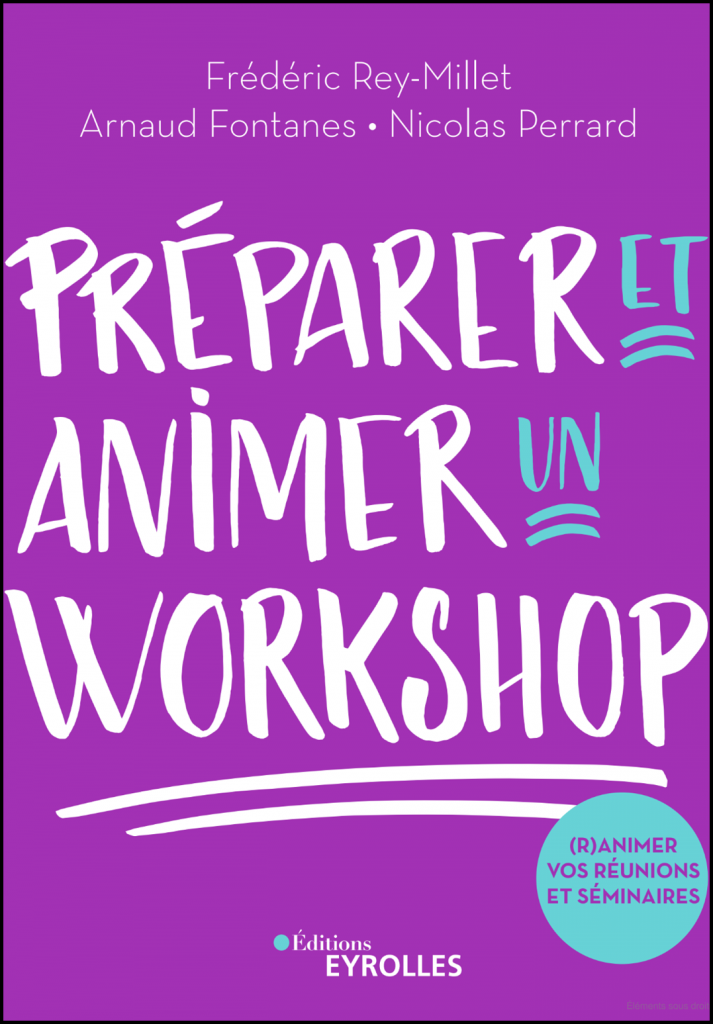 Préparer et animer un workshop : (r)animer vos réunions et séminaires