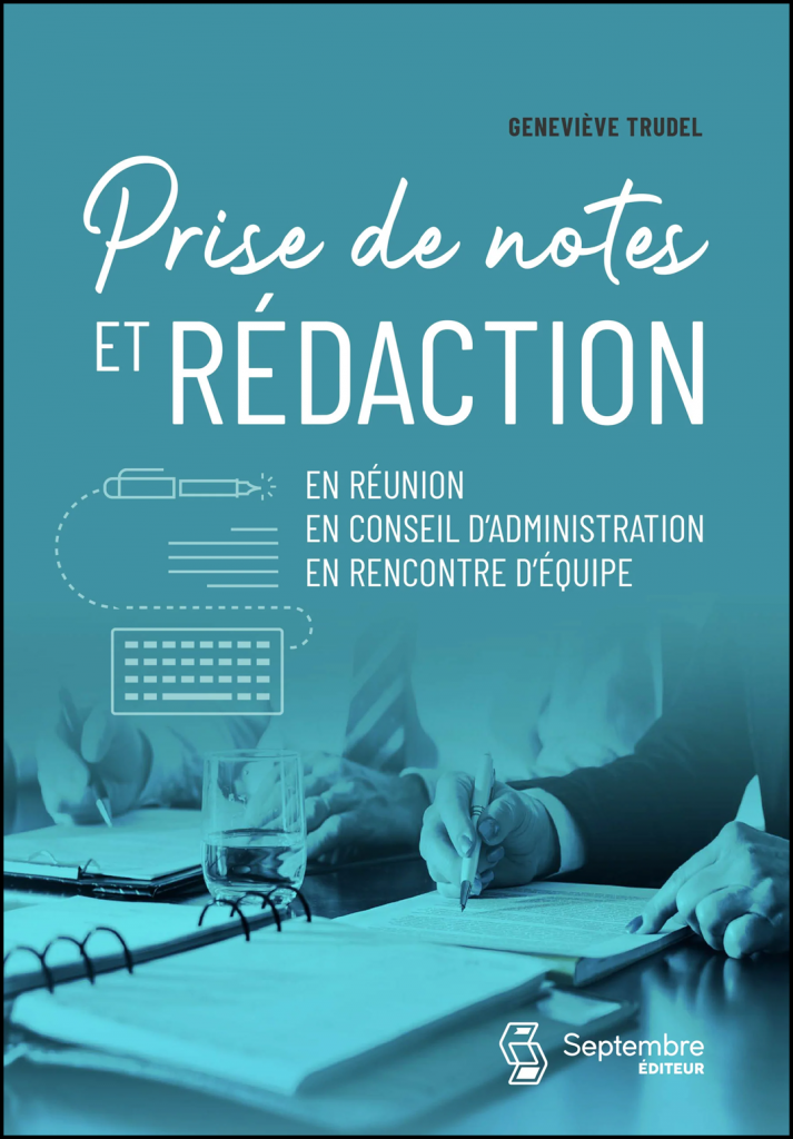 Prise de notes et rédaction : en réunion, en conseil d'administration, en rencontre d'équipe